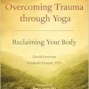 Overcoming Trauma through Yoga: Reclaiming Your Body (EPUB)