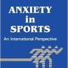Anxiety In Sports: An International Perspective (Series in Health Psychology and Behavioral Medicine) (EPUB)