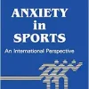 Anxiety In Sports: An International Perspective (Series in Health Psychology and Behavioral Medicine) (Original PDF from Publisher)