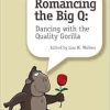 Romancing the Big Q: Dancing with the Quality Gorilla (Original PDF from Publisher)