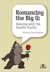 Romancing the Big Q: Dancing with the Quality Gorilla (Original PDF from Publisher)
