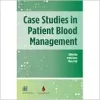 Case Studies in Patient Blood Management (Original PDF from Publisher)