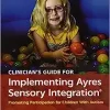 Clinician’s Guide for Implementing Ayres Sensory Integration: Promoting Participation for Children With Autism (Original PDF from Publisher)