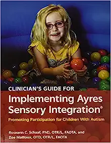 Clinician’s Guide for Implementing Ayres Sensory Integration: Promoting Participation for Children With Autism (Original PDF from Publisher)