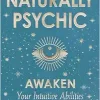 Naturally Psychic: Awaken Your Intuitive Abilities (Original PDF from Publisher)