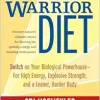 The Warrior Diet: Switch on Your Biological Powerhouse For High Energy, Explosive Strength, and a Leaner, Harder Body, 2nd Edition (EPUB)