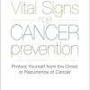 Vital Signs for Cancer Prevention: Protect Yourself from the Onset or Recurrence of Cancer (EPUB)