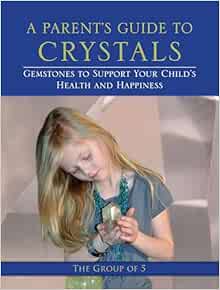 A Parent's Guide to Crystals: Gemstones to Support Your Child's Health and Happiness (Group of 5 Crystals) (EPUB)