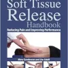 The Soft Tissue Release Handbook: Reducing Pain and Improving Performance (EPUB)