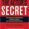 The Actor’s Secret: Techniques for Transforming Habitual Patterns and Improving Performance (EPUB)