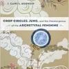 Crop Circles, Jung, and the Reemergence of the Archetypal Feminine (EPUB)