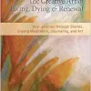 The Creative Art of Living, Dying, and Renewal: Your Journey through Stories, Qigong Meditation, Journaling, and Art (EPUB)