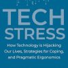 Tech Stress: How Technology is Hijacking Our Lives, Strategies for Coping, and Pragmatic Ergonomics (EPUB)
