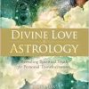 Divine Love Astrology: Revealing Spiritual Truth for Personal Transformation (EPUB)