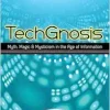 TechGnosis: Myth, Magic, and Mysticism in the Age of Information (EPUB)
