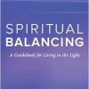 Spiritual Balancing: A Guidebook for Living in the Light (EPUB)