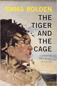 The Tiger and the Cage: A Memoir of a Body in Crisis (EPUB)