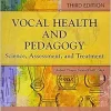 Vocal Health and Pedagogy: Science, Assessment, and Treatment, 3rd Edition (Original PDF from Publisher)