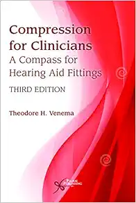 Compression for Clinicians: A Compass for Hearing Aid Fittings, 3rd Edition (EPUB)