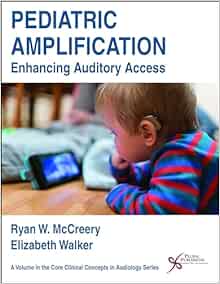 Pediatric Amplification: Enhancing Auditory Access (EPUB)