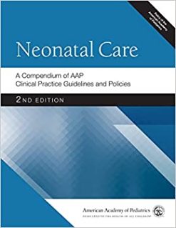 Neonatal Care: A Compendium of AAP Clinical Practice Guidelines and Policies (AAP Policy), 2nd Edition (Original PDF from Publisher)