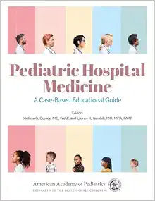 Pediatric Hospital Medicine: A Case-Based Educational Guide (Volume 1) (Original PDF from Publisher)