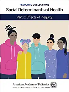Pediatric Collections: Social Determinants of Health: Part 2: Effects of Inequity (Original PDF from Publisher)