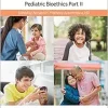 Pediatric Collections: Ethics Rounds: A Casebook in Pediatric Bioethics Part II (Original PDF from Publisher)