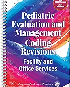 Pediatric Evaluation and Management Coding Revisions: Facility and Office Services (Original PDF from Publisher)