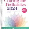 Coding for Pediatrics 2024: A Manual for Pediatric Documentation and Payment, 29th Edition (Original PDF from Publisher)