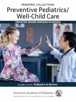 Pediatric Collections: Preventive Pediatrics/Well-Child Care: Pediatric Board Domains in Review (Original PDF from Publisher)