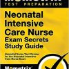 Neonatal Intensive Care Nurse Exam Secrets Study Guide: NIC Test Review for the Neonatal Intensive Care Nurse Exam (Original PDF from Publisher)