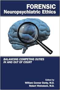 Forensic Neuropsychiatric Ethics: Balancing Competing Duties in and Out of Court (Original PDF from Publisher)