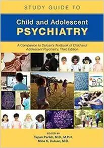 Study Guide to Child and Adolescent Psychiatry: A Companion to Dulcan’s Textbook of Child and Adolescent Psychiatry, 3rd Edition (Original PDF from Publisher)