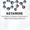 Ketamine: The Story of Modern Psychiatry’s Most Fascinating Molecule (EPUB)