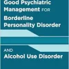 Handbook of Good Psychiatric Management for Borderline Personality Disorder and Alcohol Use Disorder (High Quality Image PDF)
