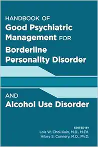 Handbook of Good Psychiatric Management for Borderline Personality Disorder and Alcohol Use Disorder (High Quality Image PDF)