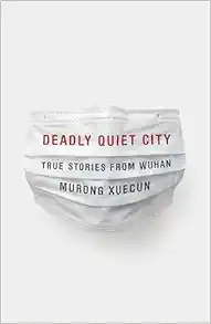 Deadly Quiet City: True Stories from Wuhan (EPUB)