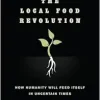 The Local Food Revolution: How Humanity Will Feed Itself in Uncertain Times (EPUB)