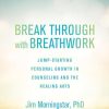 Break Through with Breathwork: Jump-Starting Personal Growth in Counseling and the Healing Arts (EPUB)