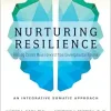 Nurturing Resilience: Helping Clients Move Forward from Developmental Trauma–An Integrative Somatic Approach (EPUB)