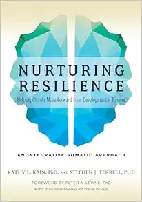 Nurturing Resilience: Helping Clients Move Forward from Developmental Trauma–An Integrative Somatic Approach (EPUB)