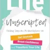 Life Unscripted: Using Improv Principles to Get Unstuck, Boost Confidence, and Transform Your Life (EPUB)