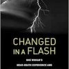 Changed in a Flash: One Woman’s Near-Death Experience and Why a Scholar Thinks It Empowers Us All (EPUB)