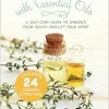 Acupressure with Essential Oils: A Self-Care Guide to Enhance Your Health and Lift Your Spirit–Includes 24 Common Conditions (EPUB)