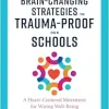 Brain-Changing Strategies to Trauma-Proof Our Schools: A Heart-Centered Movement for Wiring Well-Being (EPUB)