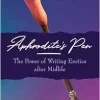 Aphrodite’s Pen: The Power of Writing Erotica after Midlife (EPUB)