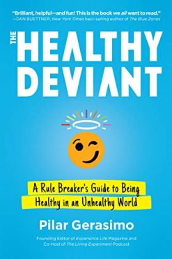 The Healthy Deviant: A Rule Breaker’s Guide to Being Healthy in an Unhealthy World (EPUB)