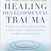 The Practical Guide for Healing Developmental Trauma: Using the NeuroAffective Relational Model to Address Adverse Childhood Experiences and Resolve Complex Trauma (EPUB)