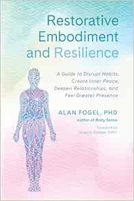 Restorative Embodiment and Resilience: A Guide to Disrupt Habits, Create Inner Peace, Deepen Relationships, and Feel Greater Presence (EPUB)